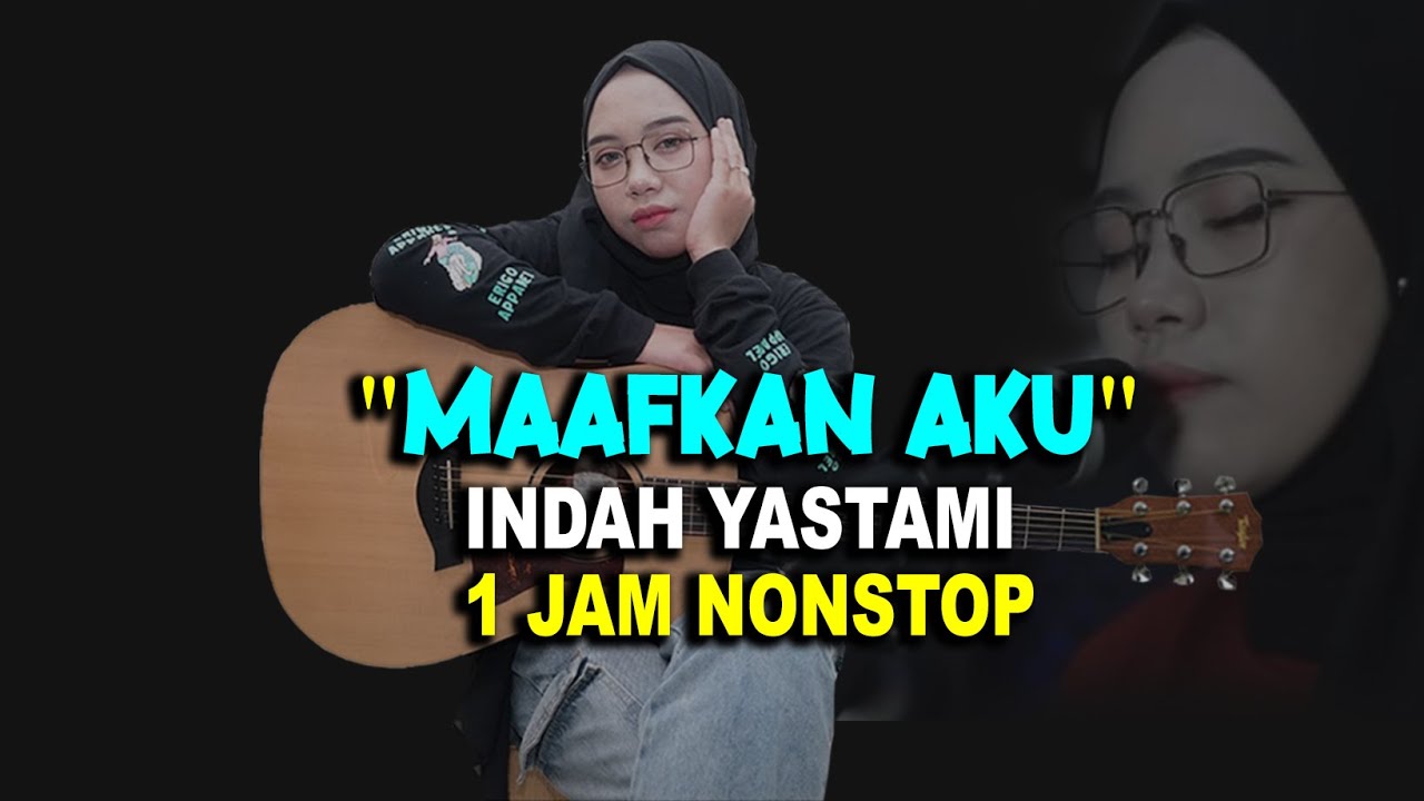 MAAFKAN AKU Cover INDAH YASTAMAI |  1 JAM NON STOP..!!