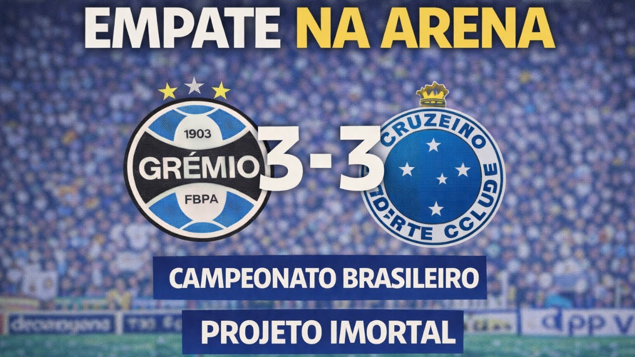 GRÊMIO 3 x 3 CRUZEIRO | JOGAÇO NA ARENA! | CAMPEONATO BRASILEIRO | PROJETO IMORTAL