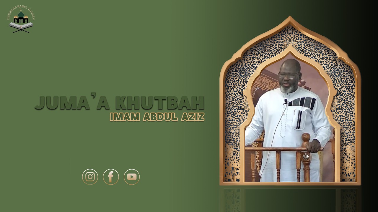 Masjid As Habul Yameen- Juma'a Khutbah- Imam Abdoul Aziz- March 6, 2026