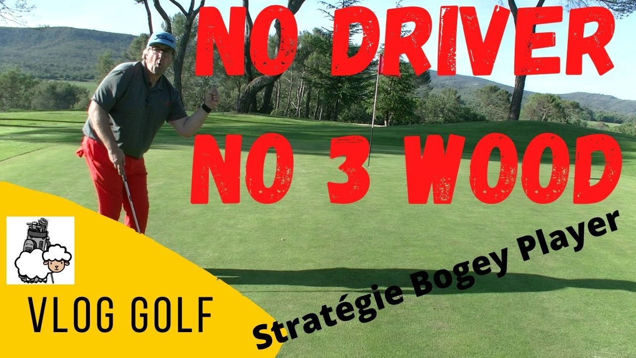 VLOG GOLF : NO DRIVER - NO 3 WOOD : Strat&eacute;gie bogey player (part 1/2)
