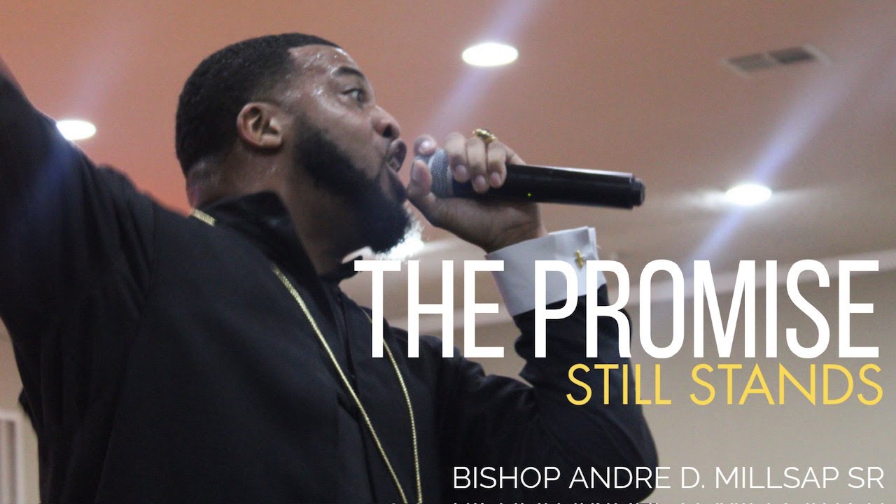 Bishop Andre D. Millsap Sr. |The Promise Still Stands