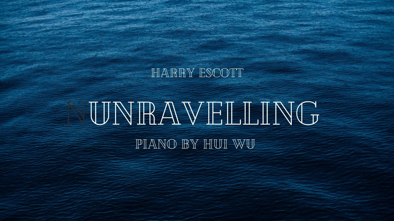 Unravelling - Harry Escott - Keyboard cover by Hui Wu