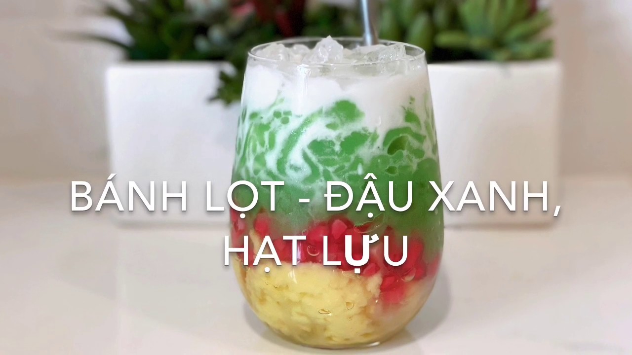 Bánh lọt, hạt lựu, đậu xanh, nước cốt dừa - Thơm ngon, không bị bở và nghe mùi bột khi để qua ngày