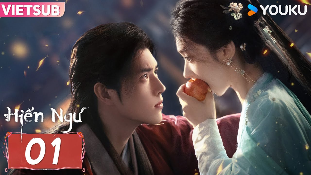 [VIETSUB] Hiến Ngư - Tập 01 | Trần Phi Vũ & Vương Ảnh Lộ | YOUKU