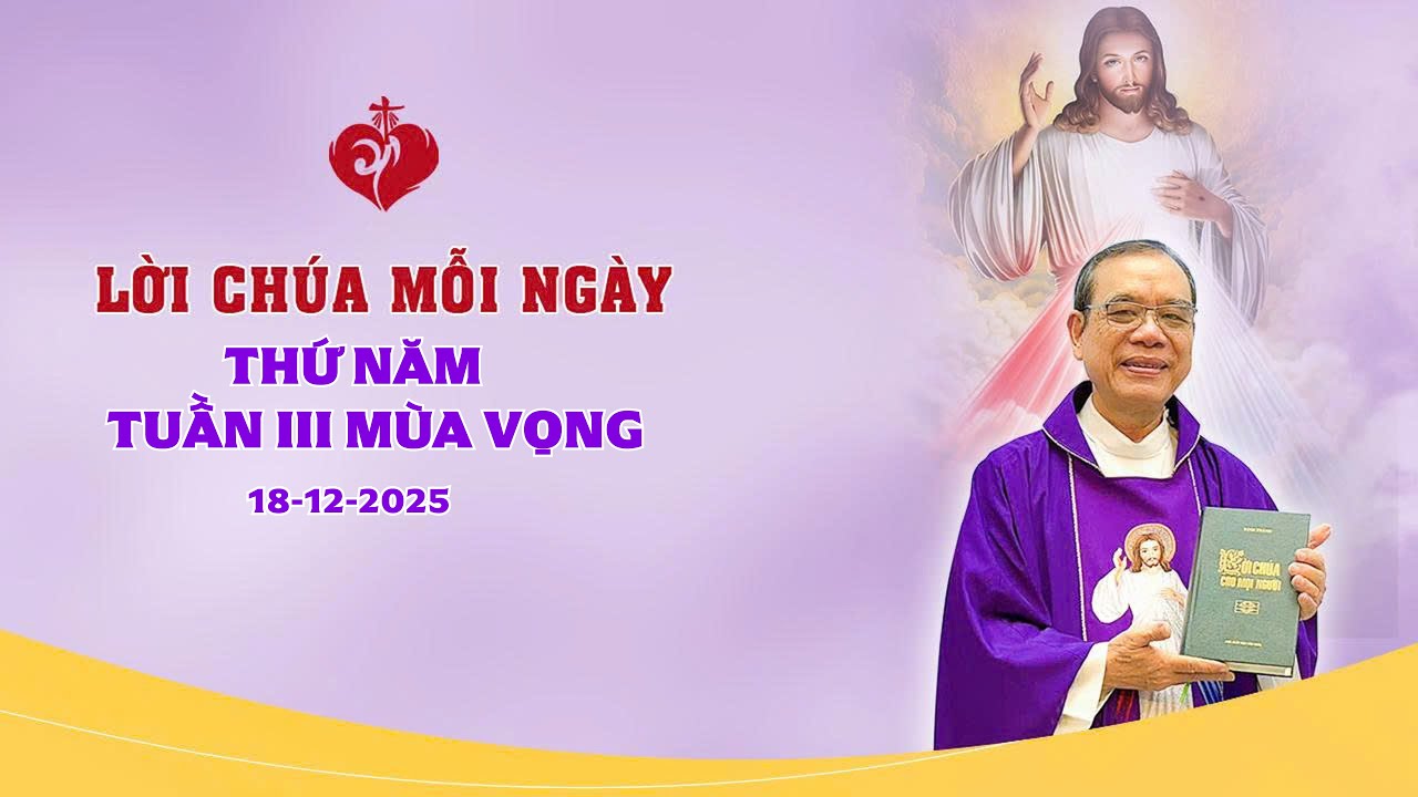 LỜI CH&Uacute;A - THỨ NĂM TUẦN III M&Ugrave;A VỌNG | 18/12/2025