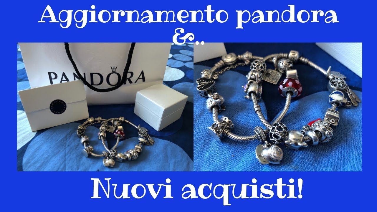 AGGIORNAMENTO PANDORA E NUOVI ACQUISTI