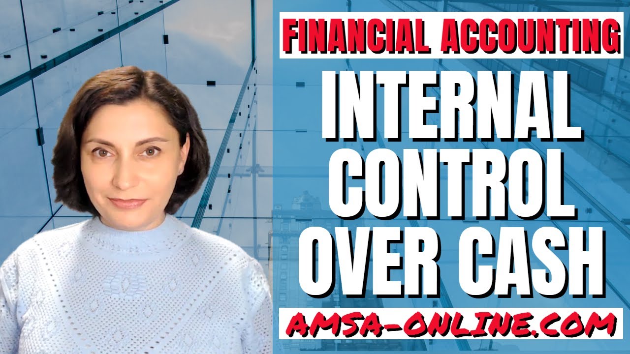 WHY Do you NEED Internal Control Over Cash?