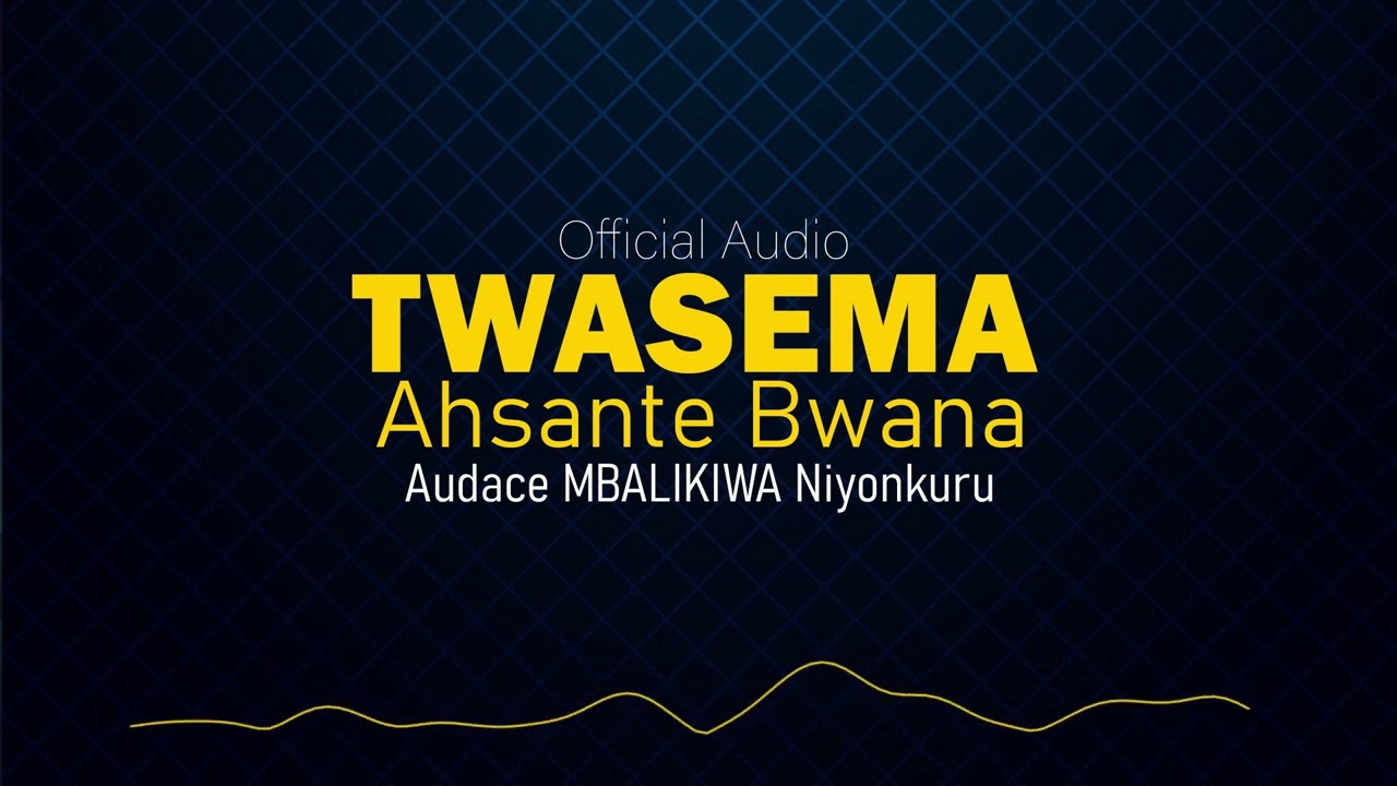 TWASEMA AHSANTE WIMBO WA KUSHUKURU KUTOKA KWA AUDACE MBARIKIA