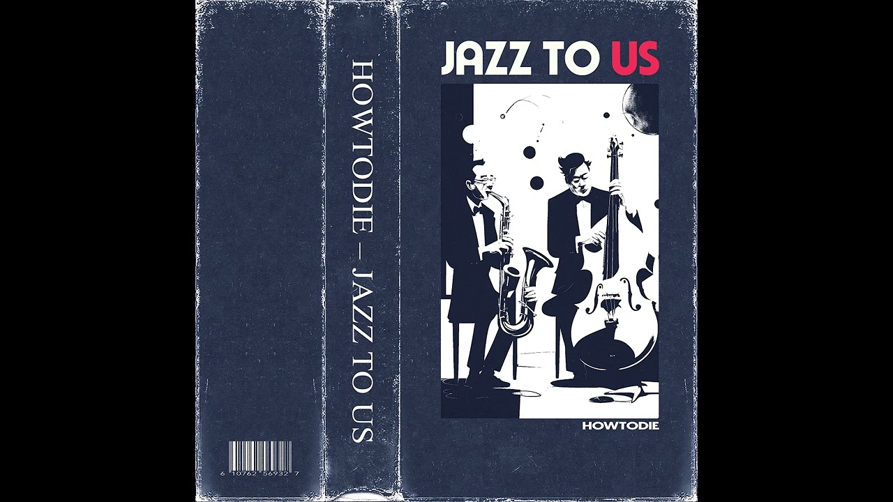 Howtodie - Jazz To Us