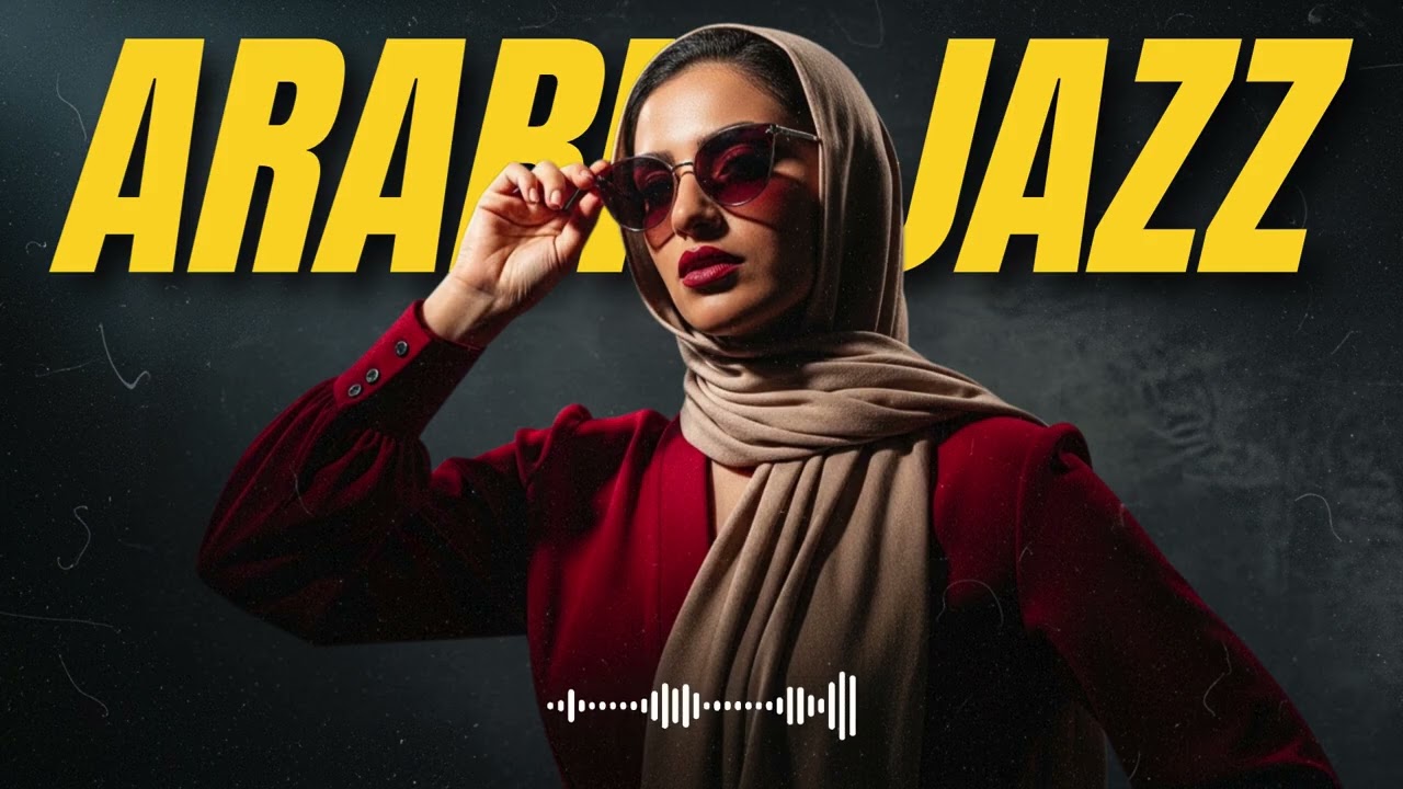 Arabic Jazz Fusion Playlist – Smooth Lounge & Middle Eastern Chill