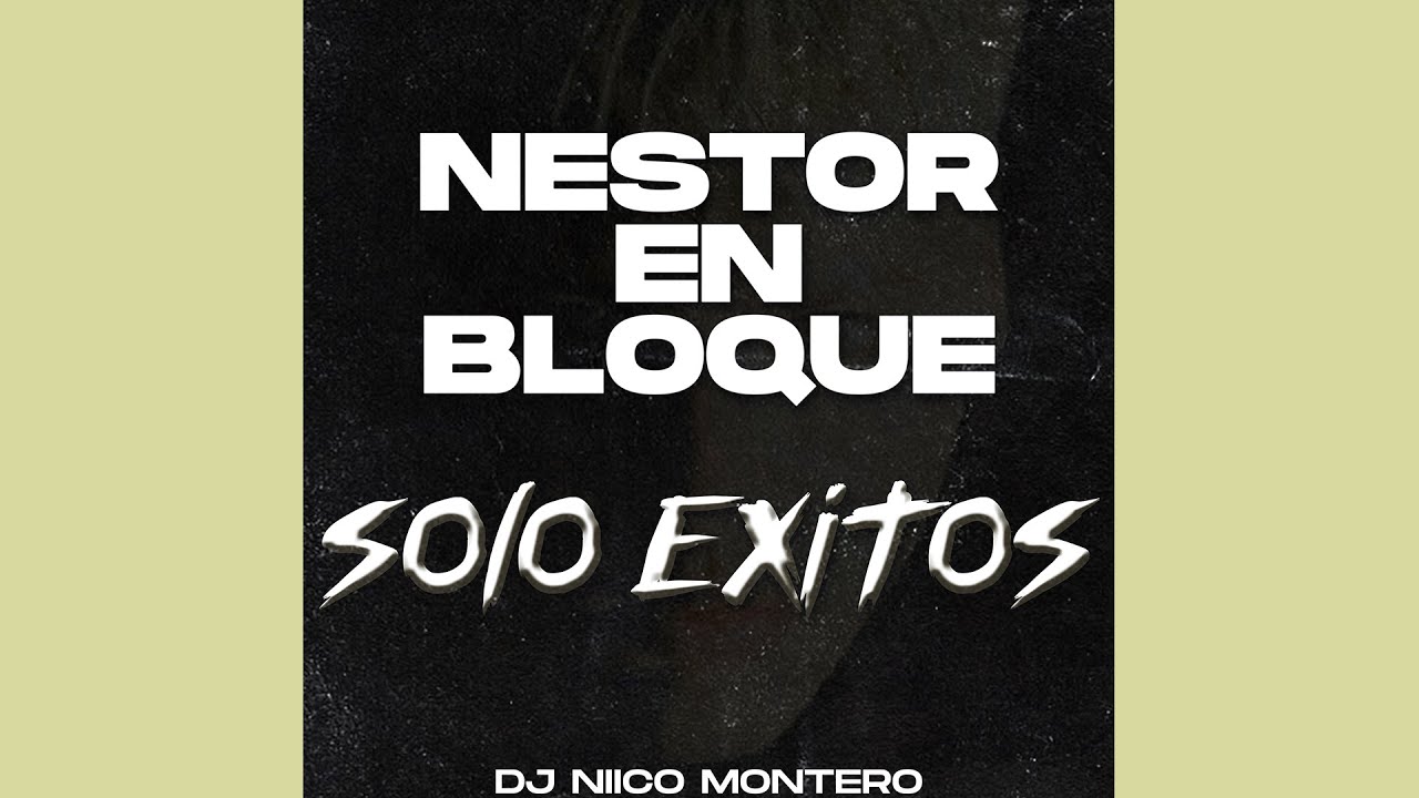 Nestor En Bloque | S&oacute;lo Exitos | Dj Niico Montero