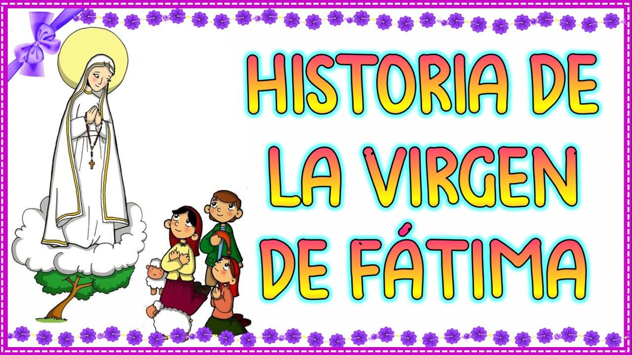 HISTORIA DE LA VIRGEN DE FÁTIMA