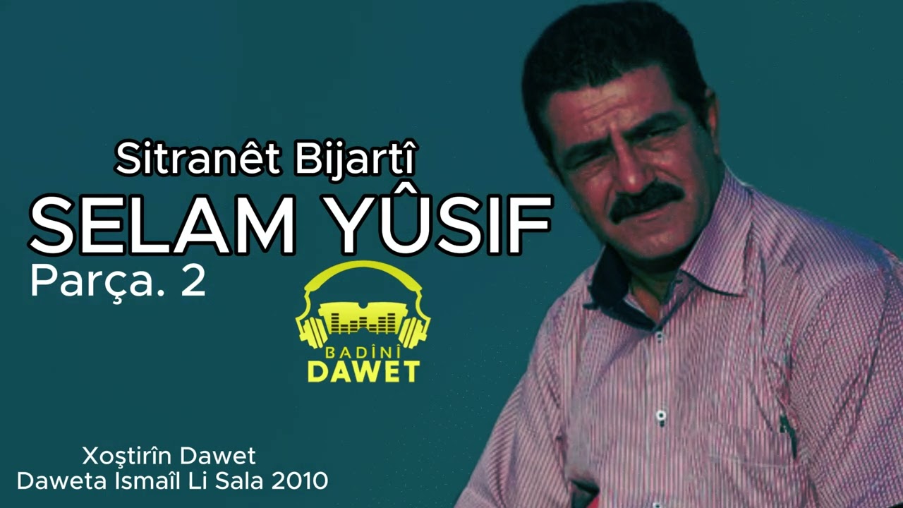 Selam Yûsif Xushtirin Dawet parca 2 / سلام يوسف خوشترين داوه ت