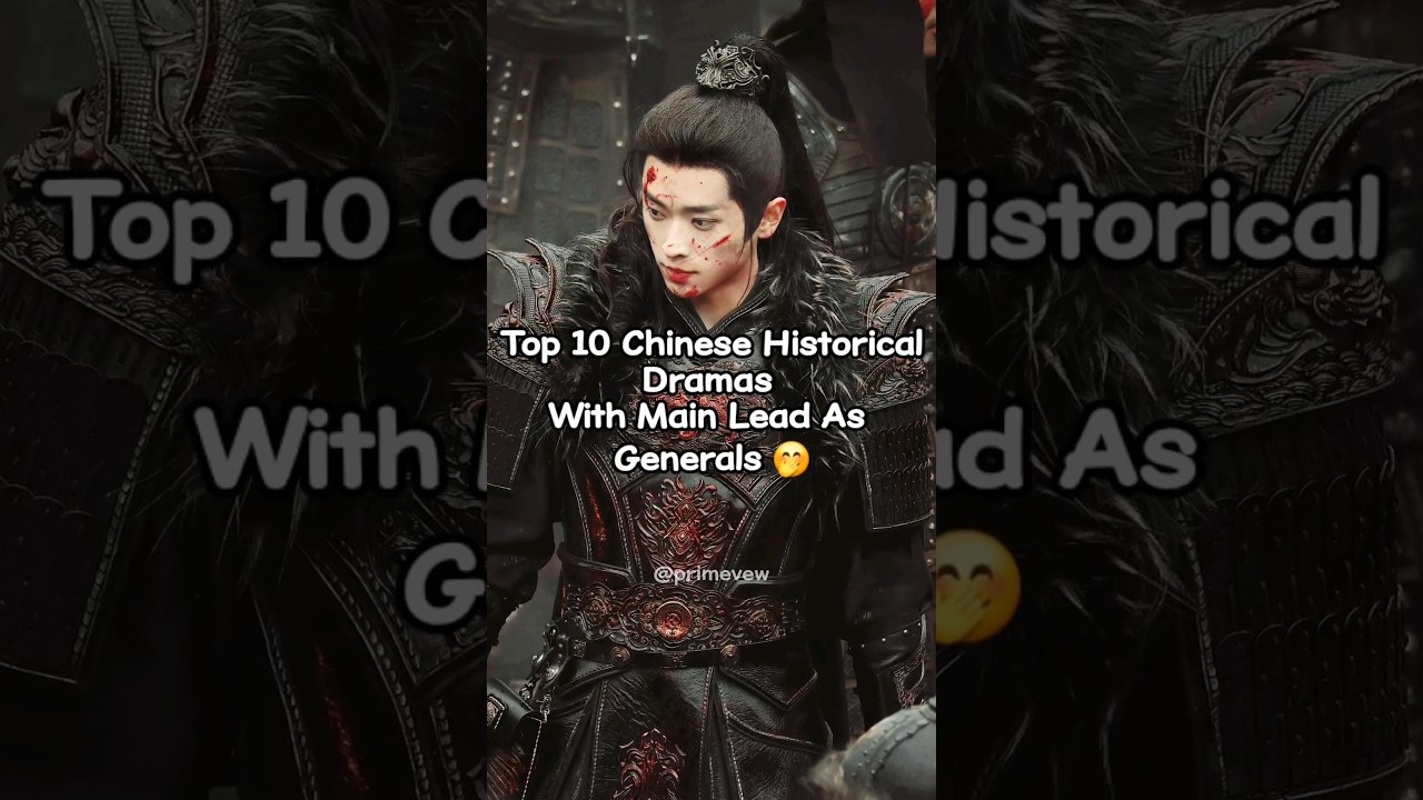 Top 10 Chinese Historical Dramas With Main Lead As Generals | #cdrama #asiandrama #drama #primevew
