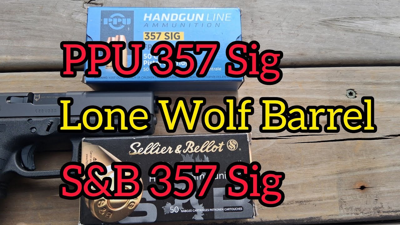 Testing A Lone Wolf 357 Sig Barrel With S&B 124 gr and PPU 125 gr Ammunition. 