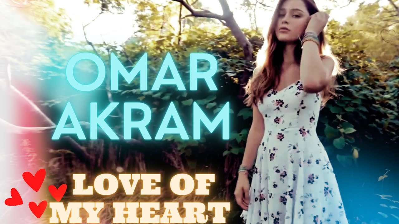 Omar Akram // &ldquo;Love of My Heart&rdquo;