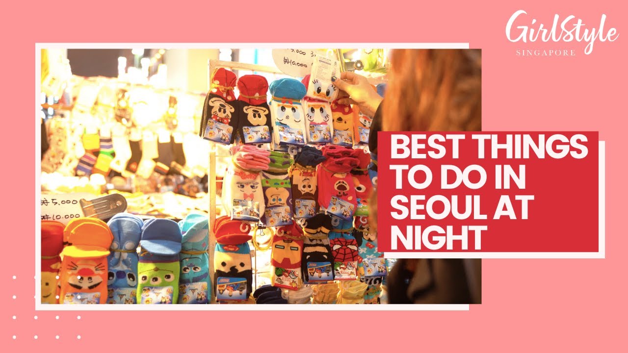 Best Things To Do In Seoul At Night!