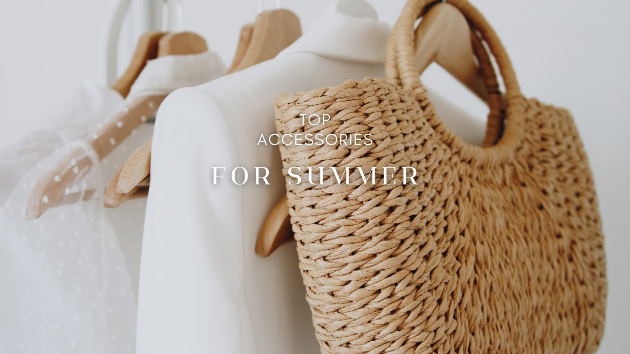 THE ONLY SUMMER ACCESSORIES YOU WILL EVER NEED | ELEVATE YOUR LOOK | VICTORIA MAJULE