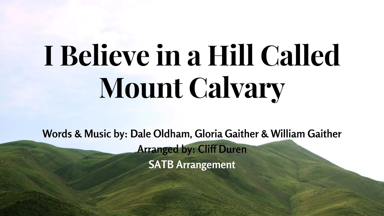 I Believe in a Hill Called Mount Calvary | SATB