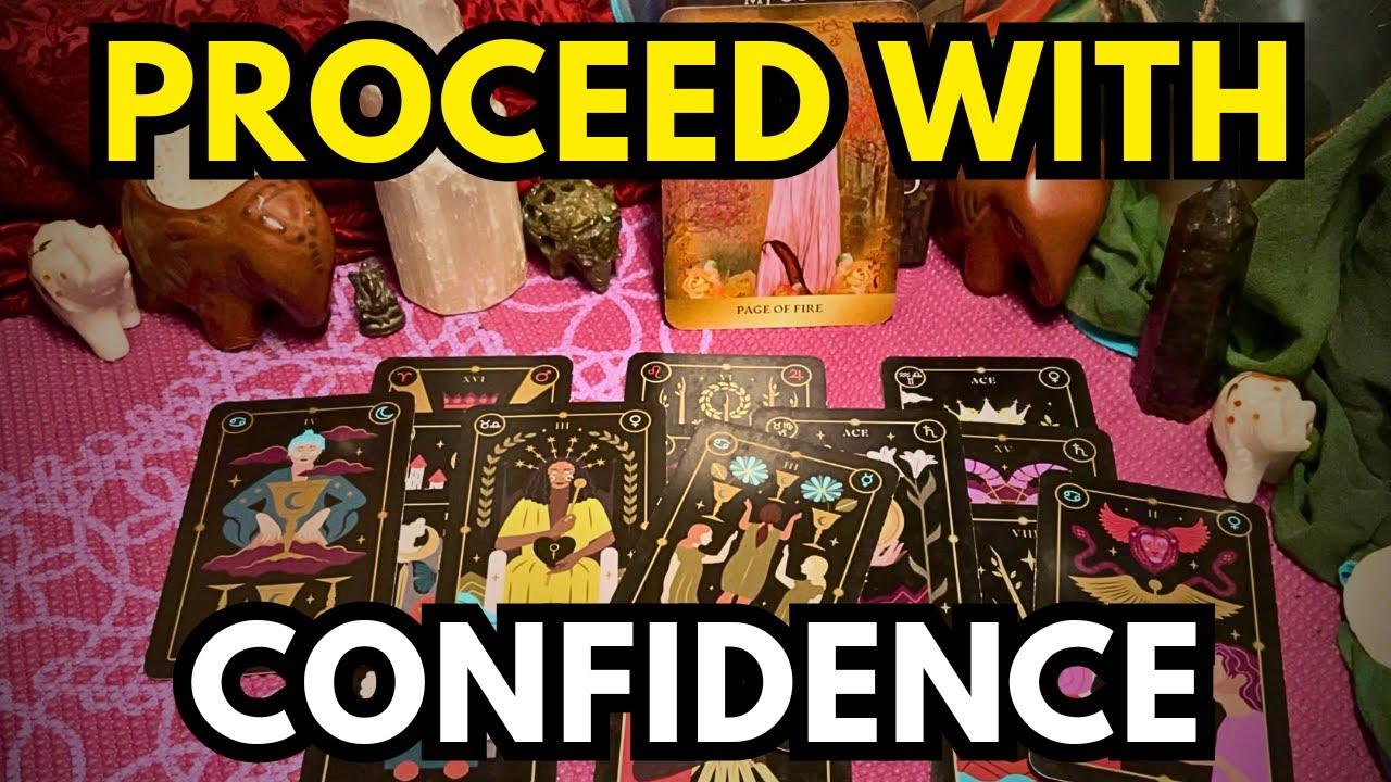 Proceed with confidence! This is part of your awakening! It will lead to new things and people...