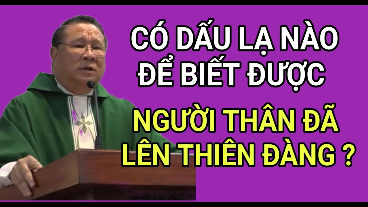 CÓ DẤU LẠ NÀO ĐỂ BIẾT ĐƯỢC NGƯỜI THÂN ĐÃ LÊN THIÊN ĐÀNG HAY KHÔNG | CHA HY GIẢNG & GIẢI ĐÁP THẮC MẮC