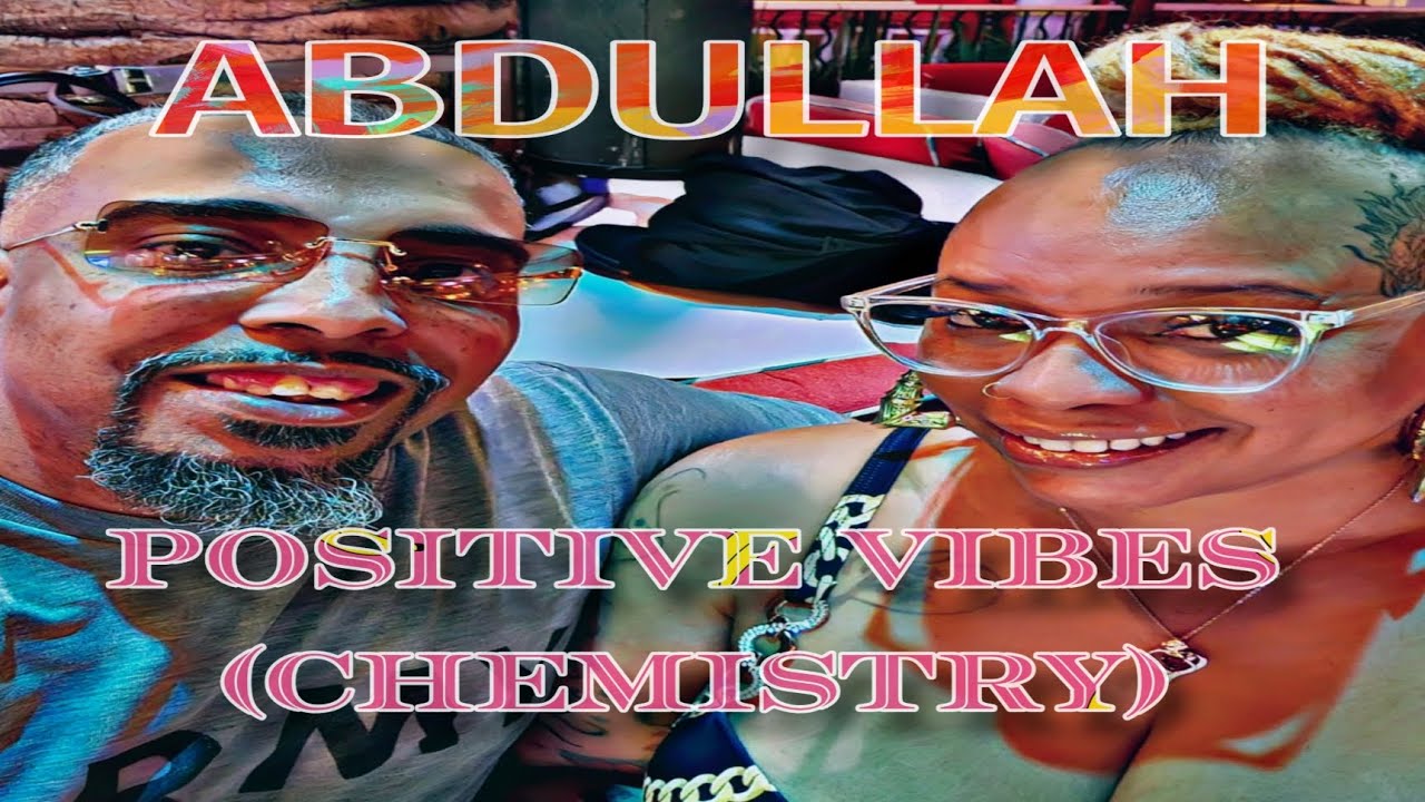 ABDULLAH - Positive Vibes (Chemistry)