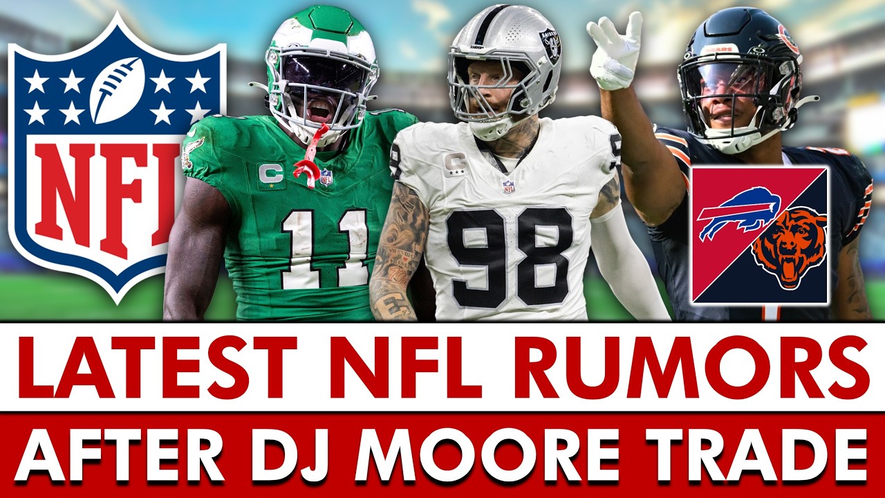 NFL Trade Rumors AFTER Bills-Bears DJ Moore Trade Ft. Latest On Maxx Crosby & AJ Brown
