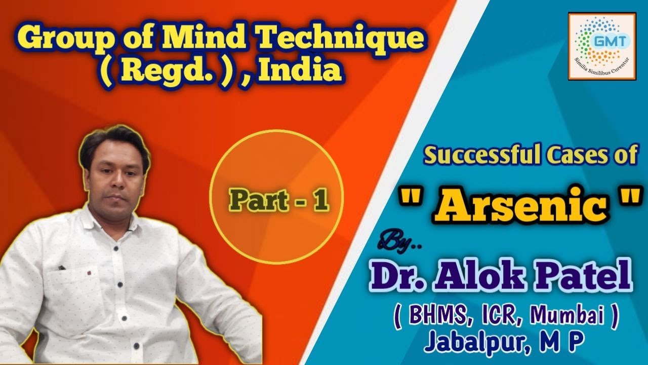 Successful Cases Of Arsenic || Dr. Alok Patel || part 1 || Group Of Mind Technique (Regd.) India.