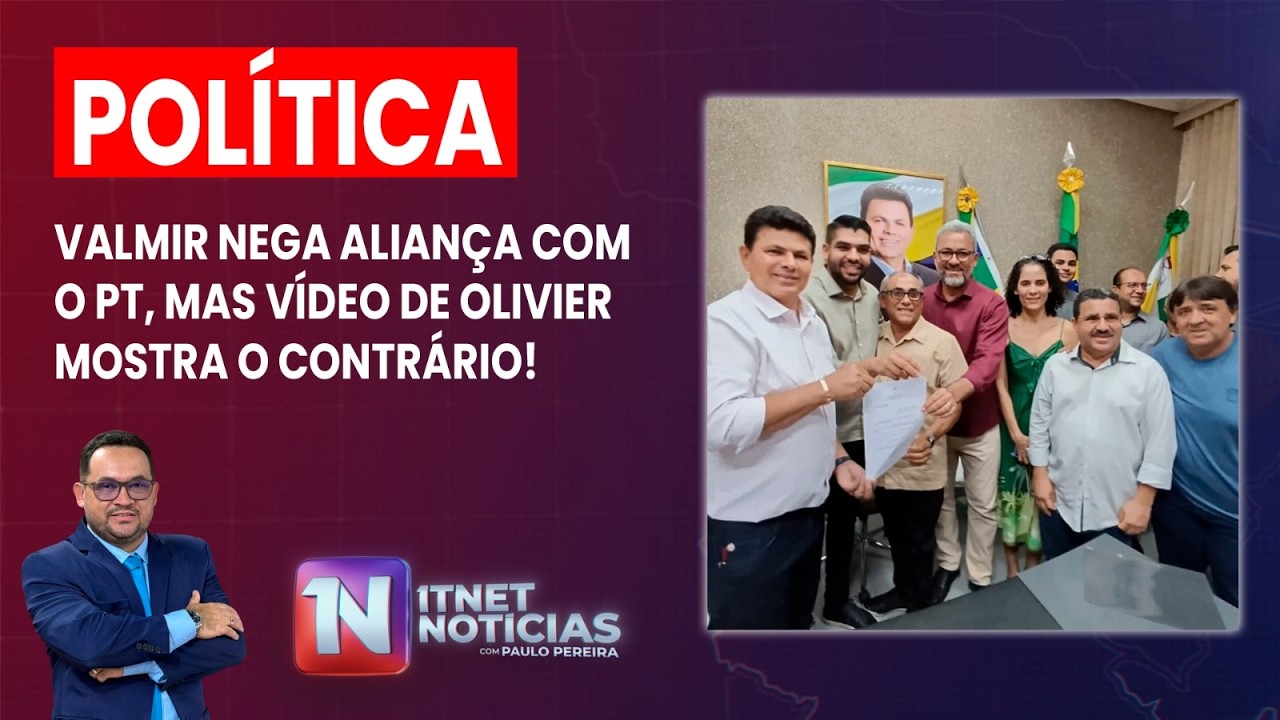 🔴🔵 Valmir nega aliança com o PT, mas vídeo de Olivier mostra o contrário! Segunda-feira | 02/03/2026