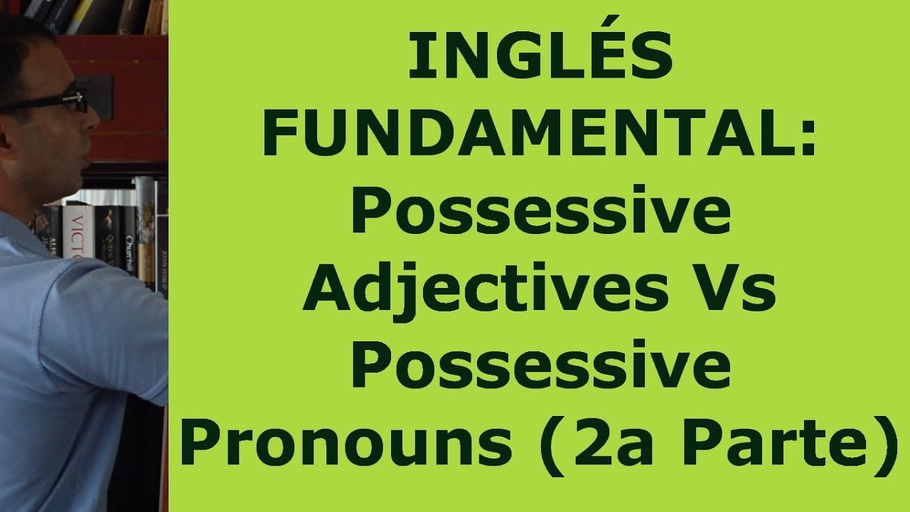 Curso ingles 10: Possessive Pronouns