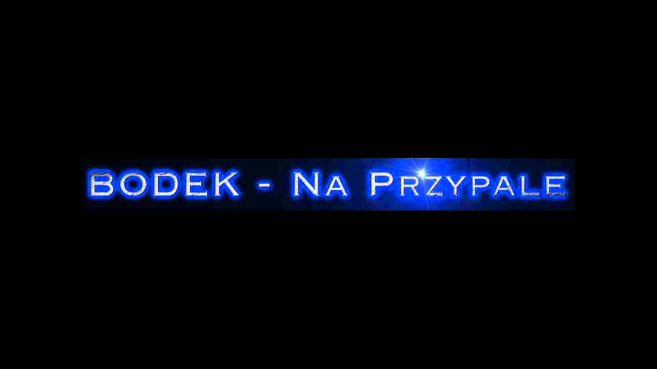 BODEK - Na Przypale (HD)
