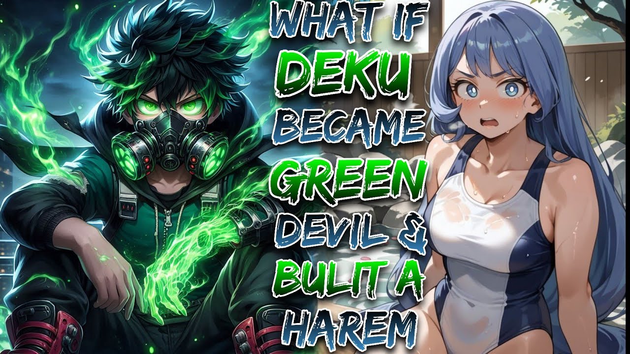 What If Deku Became Green Devil and Built a Harem? | Part 1