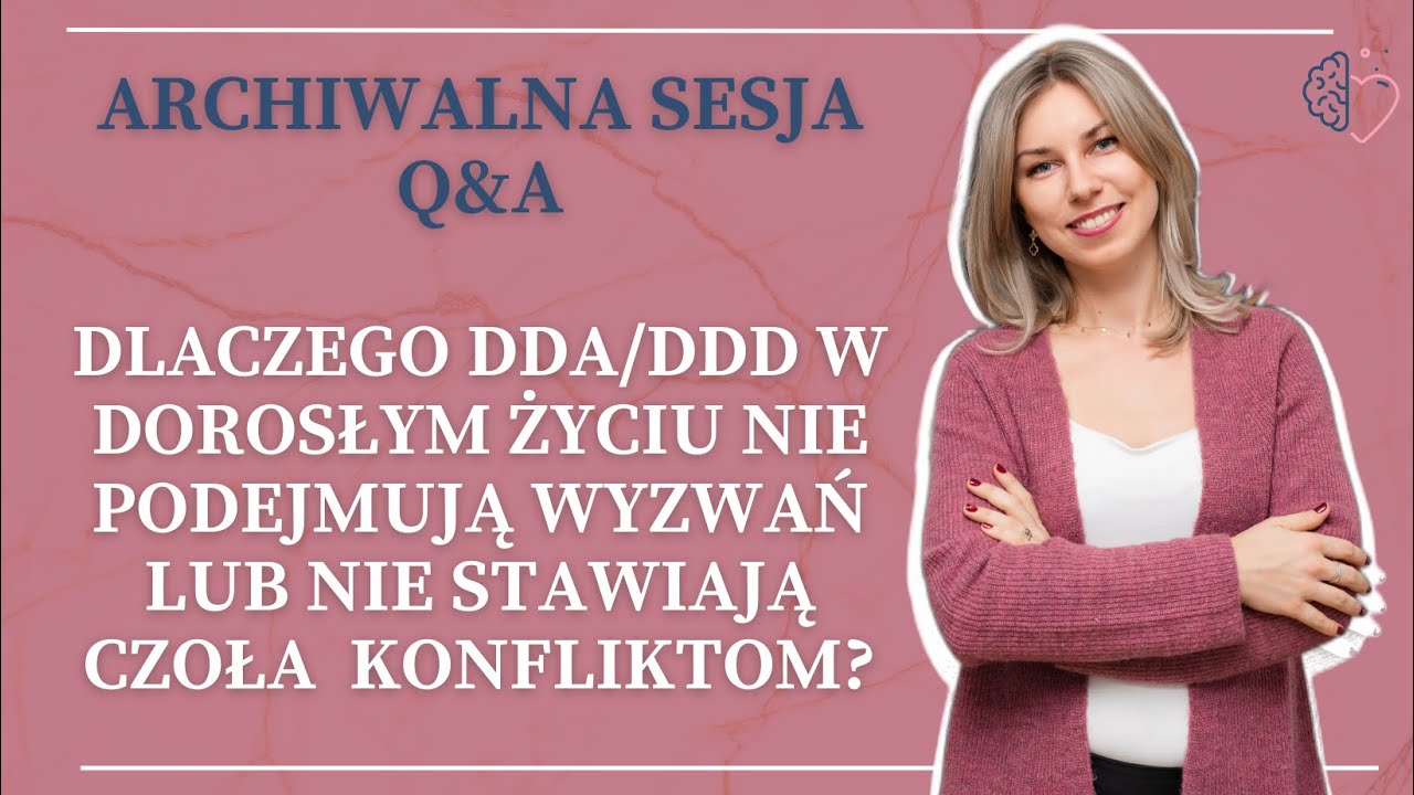 Dlaczego DDA/DDD w dorosłym życiu nie podejmują wyzwań lub nie stawiają czoła  konfliktom?