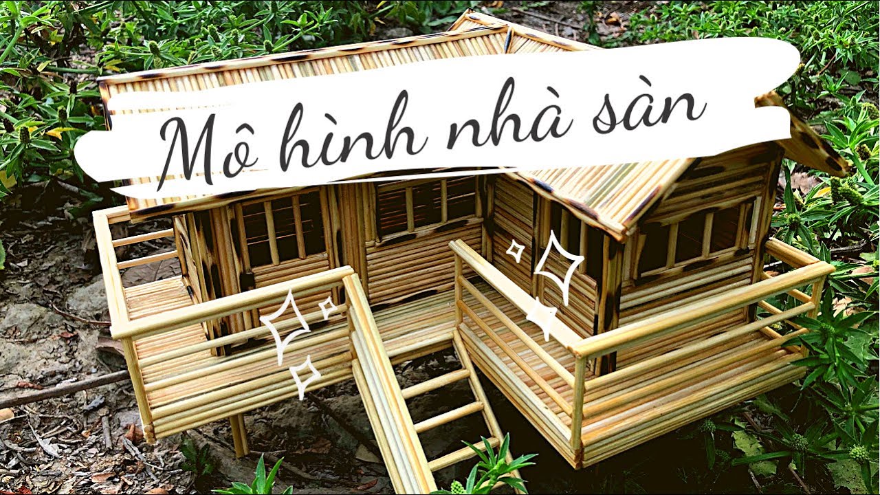 Hướng Dẫn Làm Nhà Sàn Mô Hình Chử L Từ Tăm Tre..