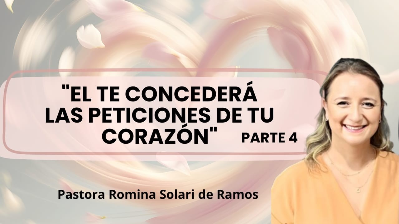 El Te Concederá Las Peticiones De Tu Corazón (Parte 4) - PROFETA ROMINA SOLARI