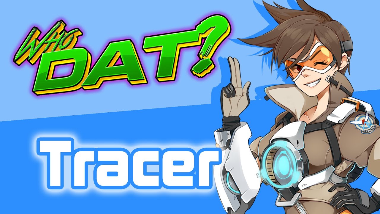 TRACER (Overwatch) - Who Dat? [Character Review]