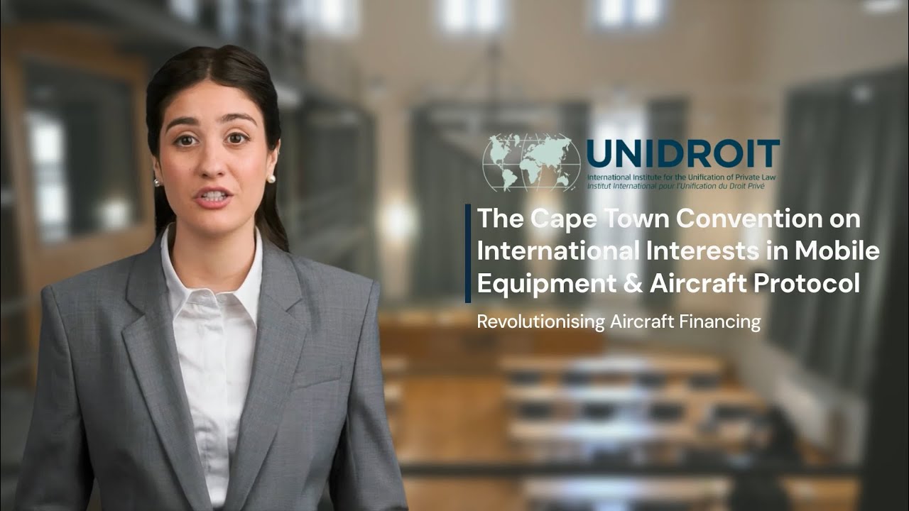 Cape Town Convention and Aircraft Protocol - UNIDROIT Instruments Explained (Episode 1)