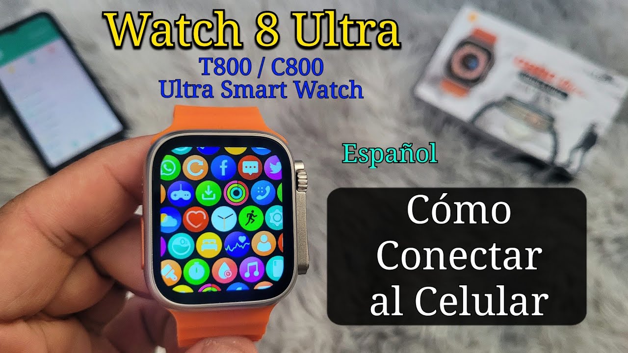 Smart Watch 8 Ultra | C&oacute;mo conectar al Tel&eacute;fono? | Reloj Inteligente T800 C800 / Serie 8