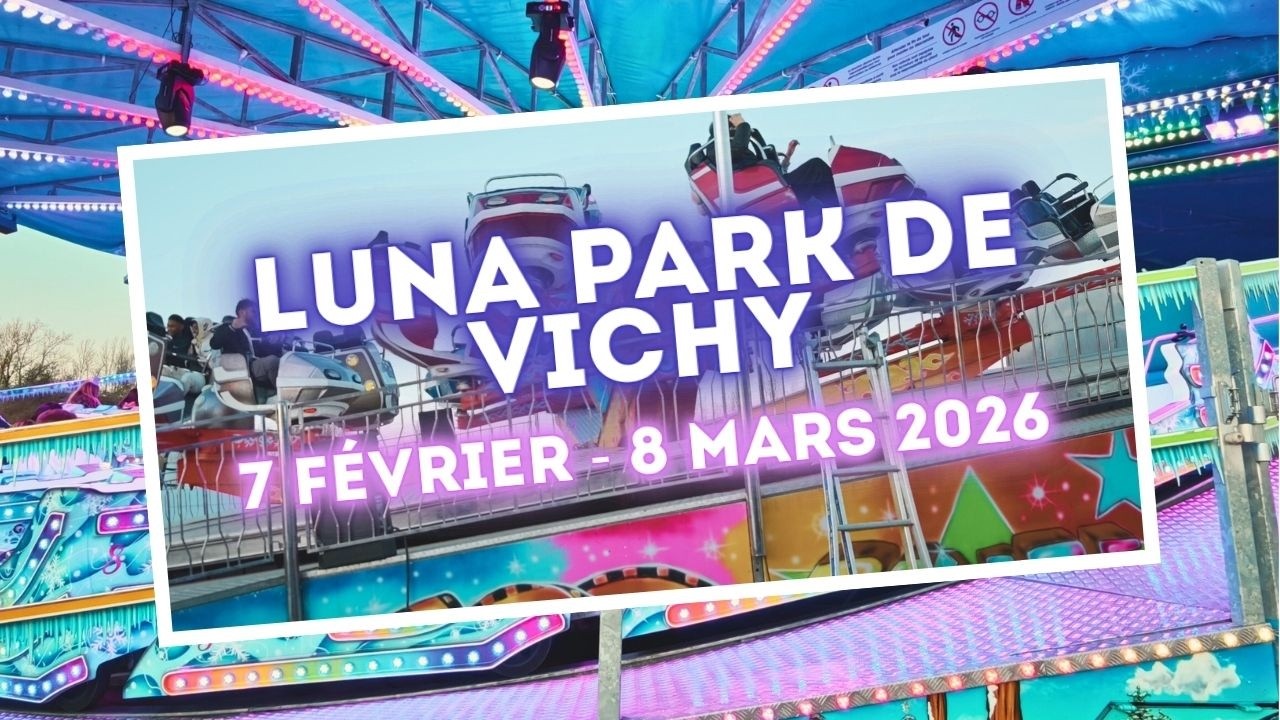🎡 LUNA PARK de VICHY (7 Février - 8 Mars 2026)