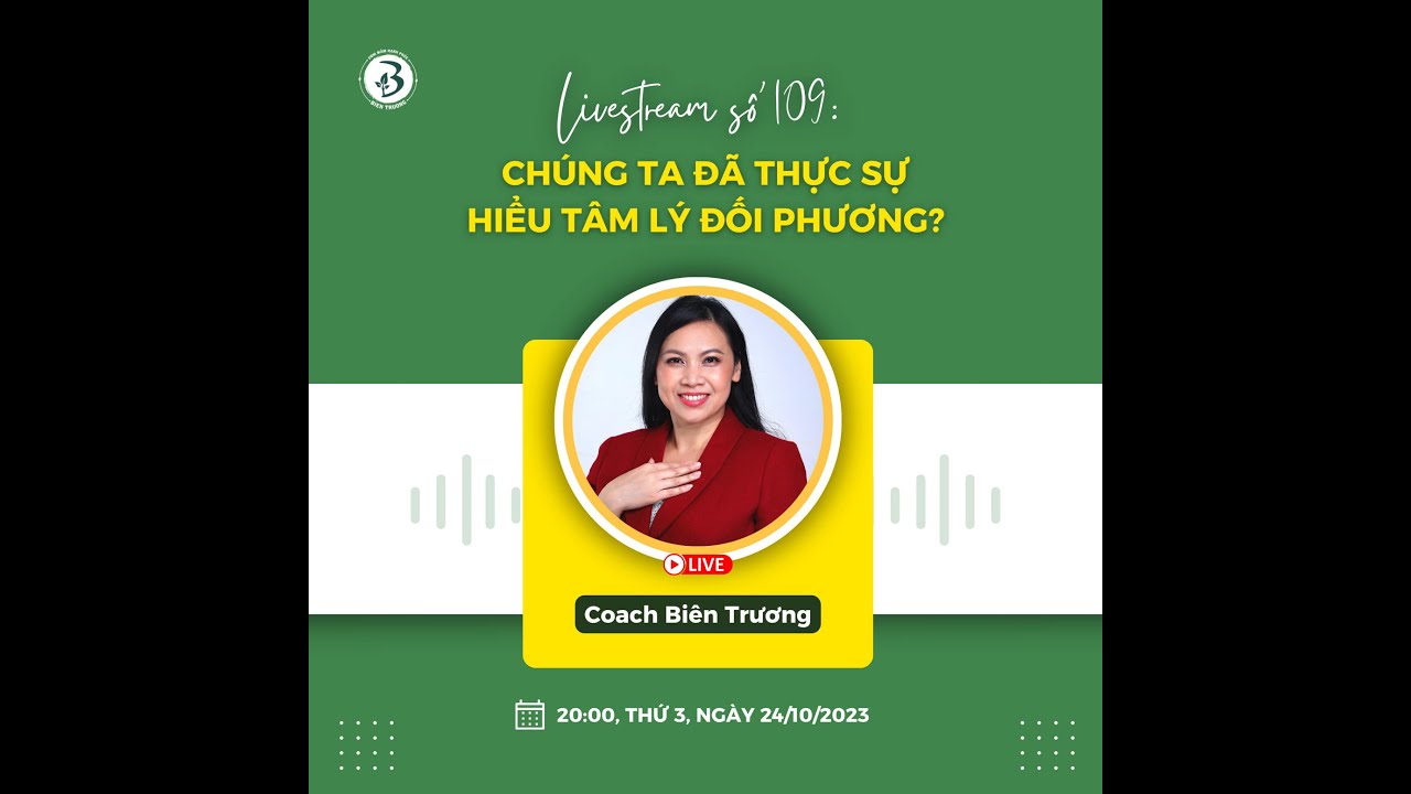 LIVE 109: 🍏 CHÚNG TA ĐÃ THỰC SỰ HIỂU TÂM LÝ ĐỐI PHƯƠNG ?