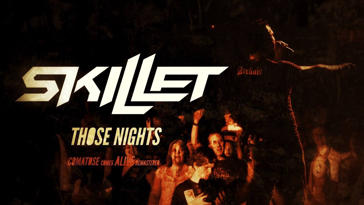 SKILLET - THOSE NIGHTS (COMATOSE COMES ALIVE: REMASTERED 4K)