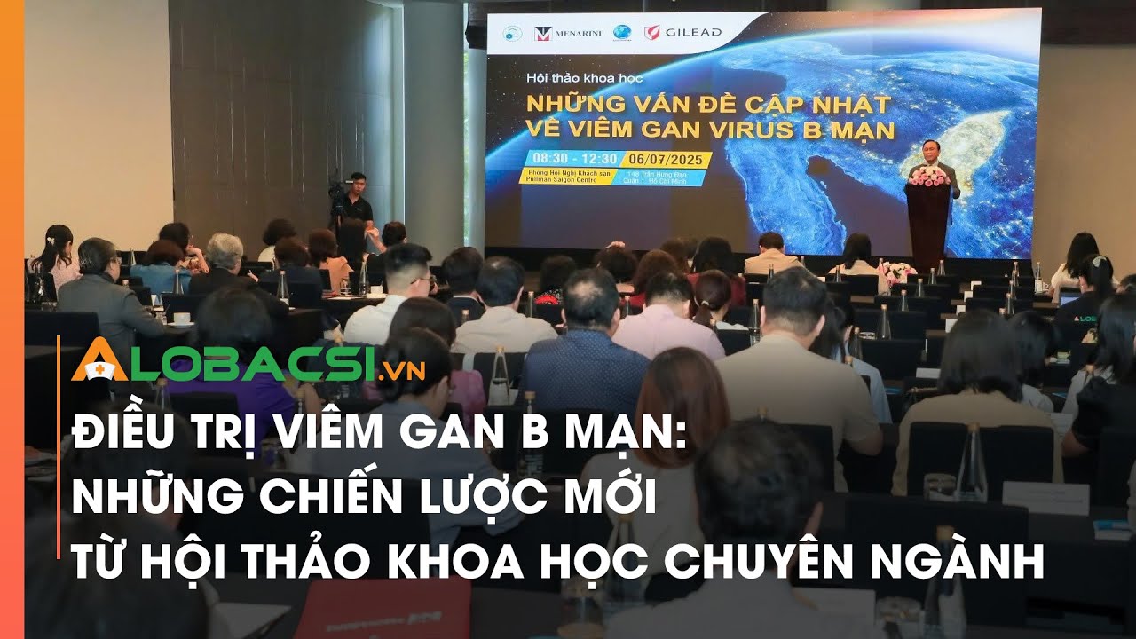 ĐIỀU TRỊ VIÊM GAN B MẠN: NHỮNG CHIẾN LƯỢC MỚI TỪ HỘI THẢO KHOA HỌC CHUYÊN NGÀNH | Video AloBacsi