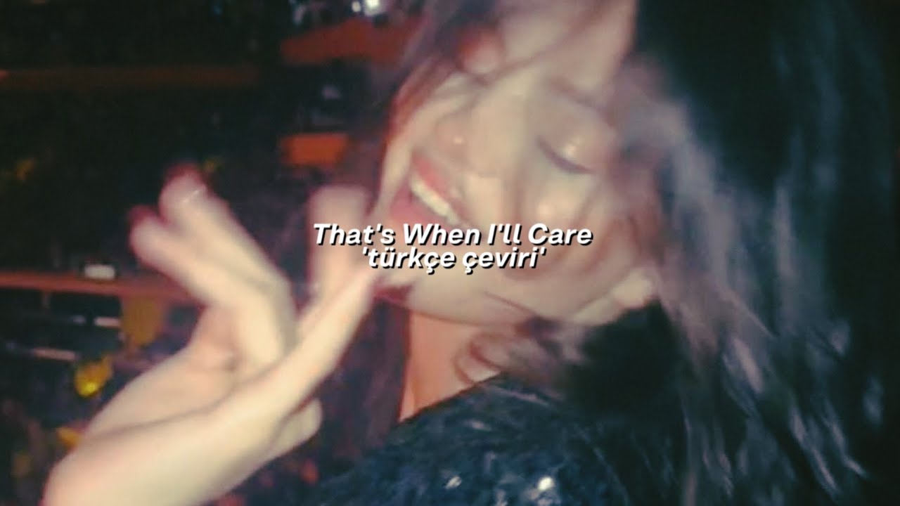 selena gomez// that's when I'll care 'türkçe çeviri'