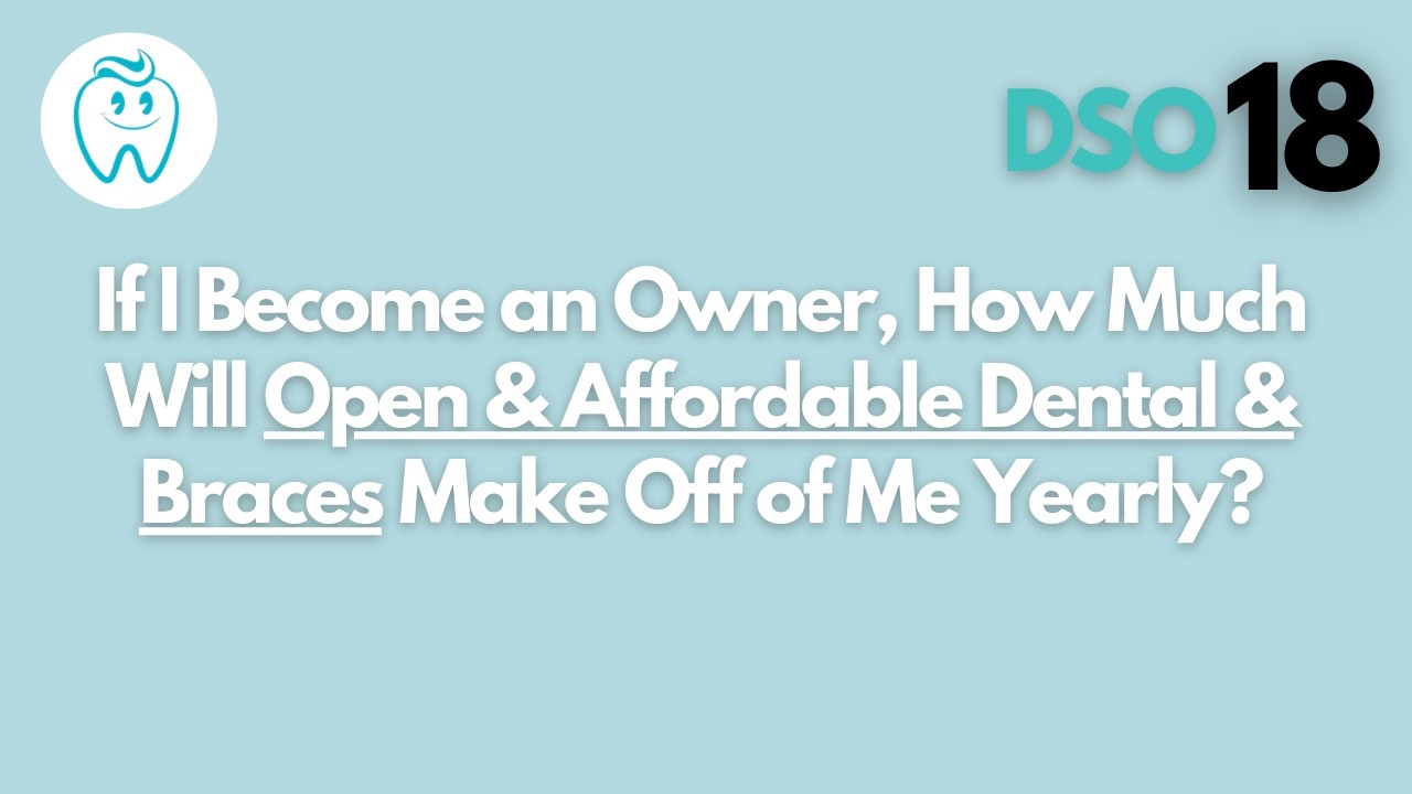 If I Become an Owner, How Much Will Open & Affordable Dental & Braces Make Off of Me Yearly?