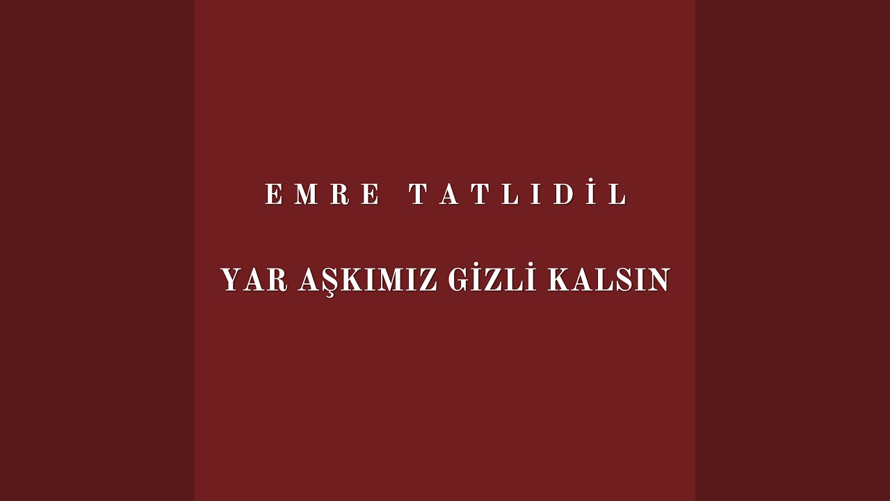 Yar Aşkımız Gizli Kalsın