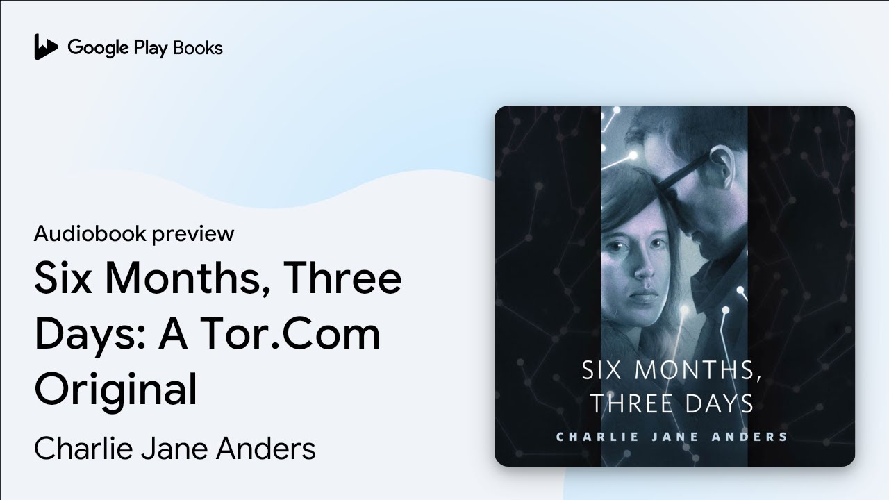 Six Months, Three Days: A Tor.Com Original by Charlie Jane Anders · Audiobook preview