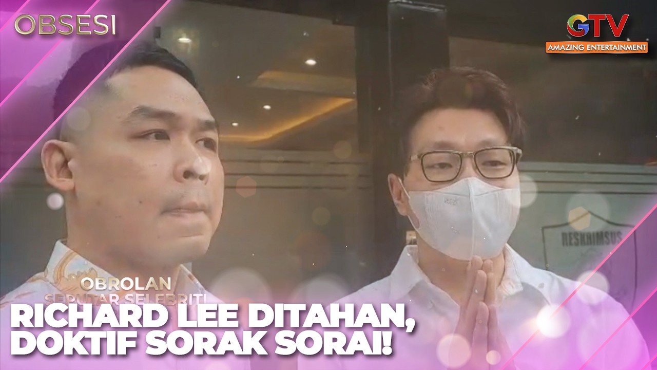 RICHARD LEE DITAHAN, DOKTIF SORAK SORAI RAYAKAN KEMENANGAN | OBSESI