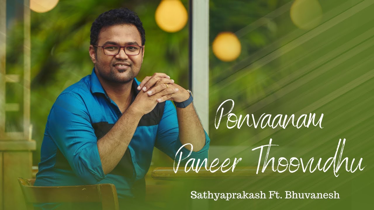 Ponvaanam panneer thoovudhu cover _ Sathyaprakash ft.Bhuvanesh