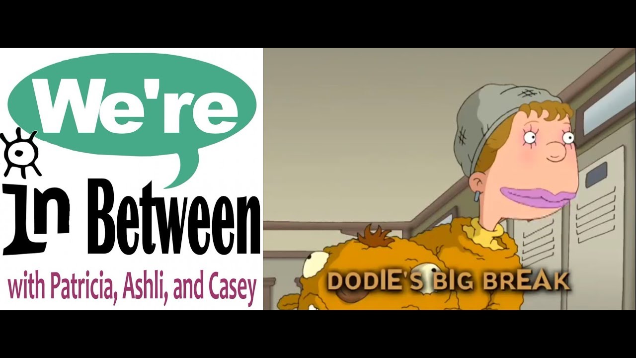 We're in Between Episode 52: Dodie's Big Break