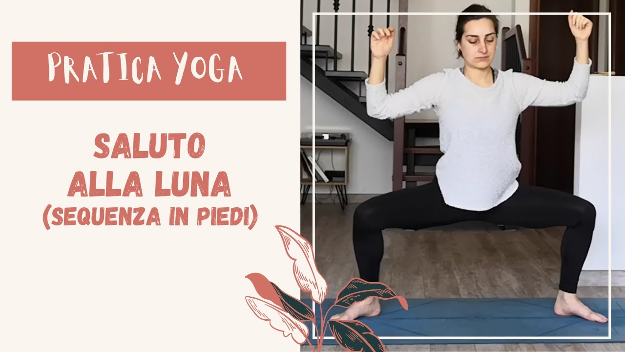 Yoga | Saluto alla Luna (sequenza in piedi)